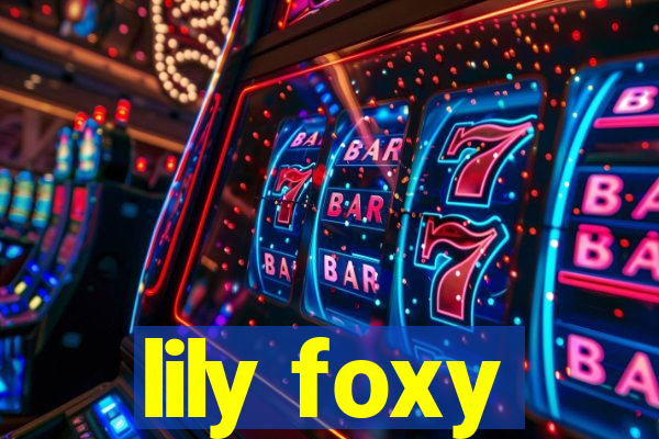 lily foxy